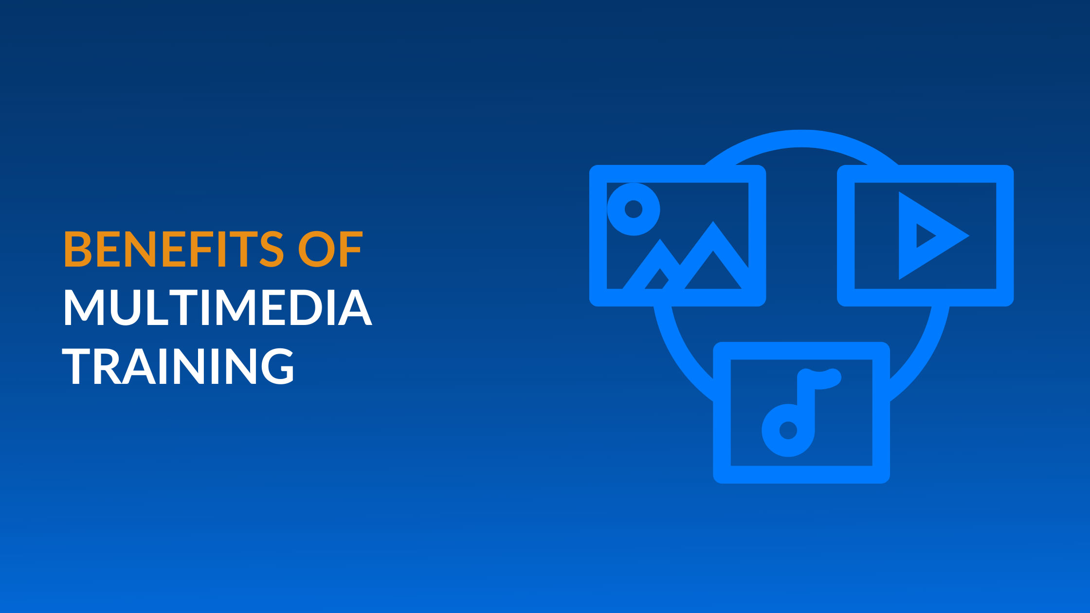The Benefits of Multimedia Training
